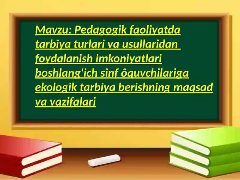 Pedagogik faoliyatda tarbiyat turlari va usullaridan foydalanish imkoniyatlari 2