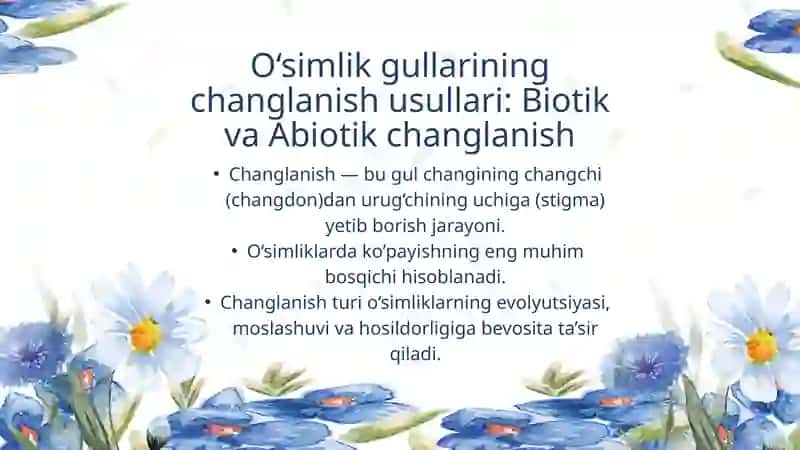 O‘simlik gullarining changlanish usullari Biotik va Abiotik changlanish 2