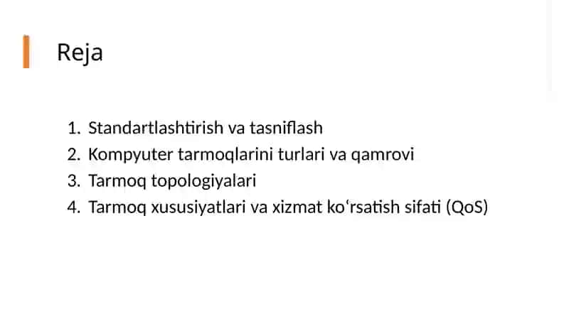 Tarmoqlarni standartlashtirish va tasniflash. Kompyuter tarmoqlarini tasniflash (klassifikatsiyalash). Tarmoq topologiyalari. Tarmoq xususiyatlari va xizmat ko‘rsatish sifati. 2