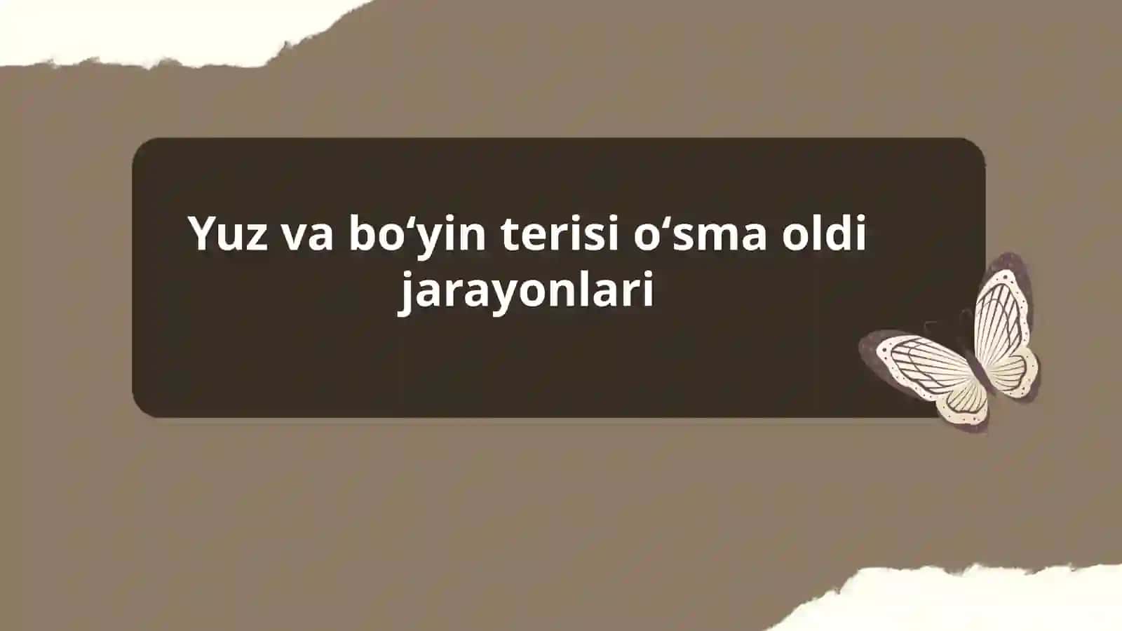 Yuz va boʻyin terisi oʻsma oldi jarayonlari 2