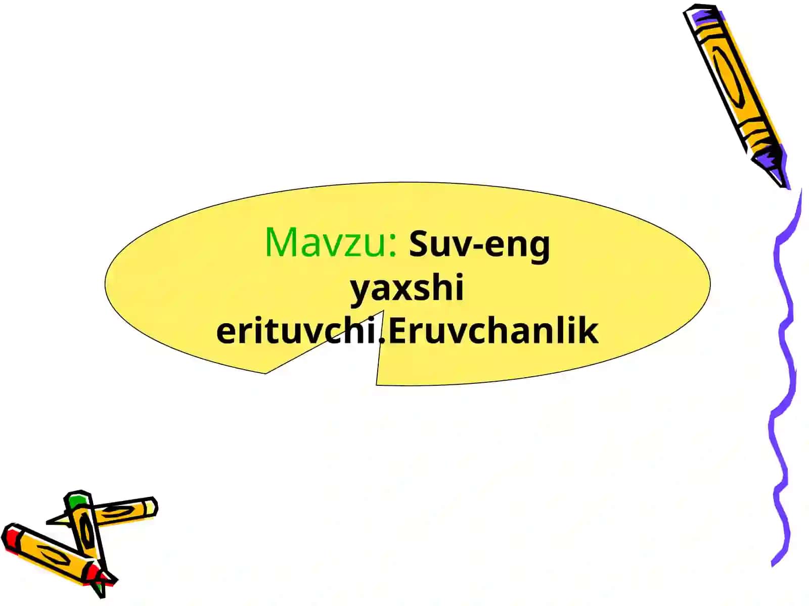 Suv-eng yaxshi erituvchi.Eruvchanlik 2