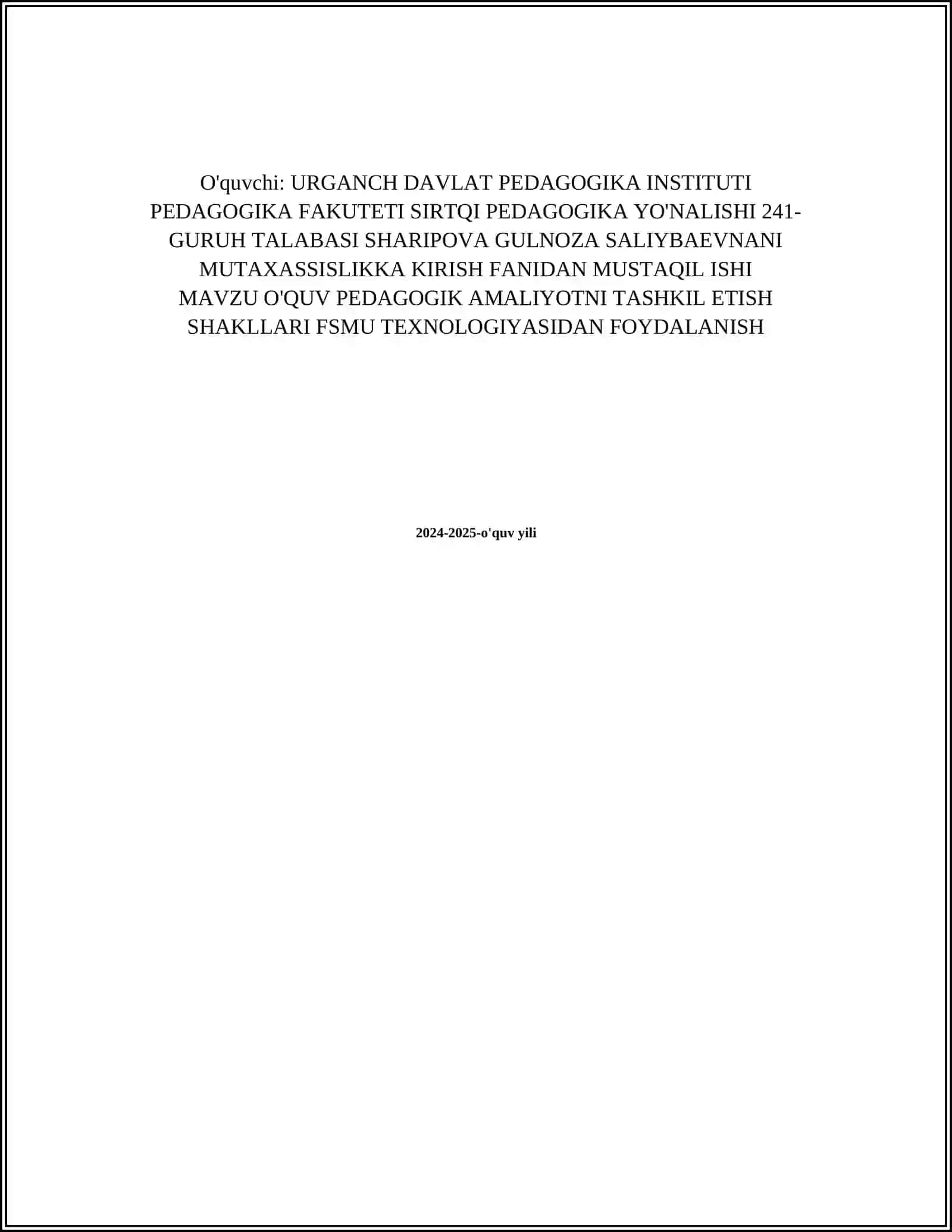 URGANCH DAVLAT PEDAGOGIKA INSTITUTI PEDAGOGIKA FAKUTETI SIRTQI PEDAGOGIKA YO'NALISHI 241-GURUH TALABASI SHARIPOVA GULNOZA SALIYBAEVNANI MUTAXASSISLIKKA KIRISH FANIDAN MUSTAQIL ISHI 2