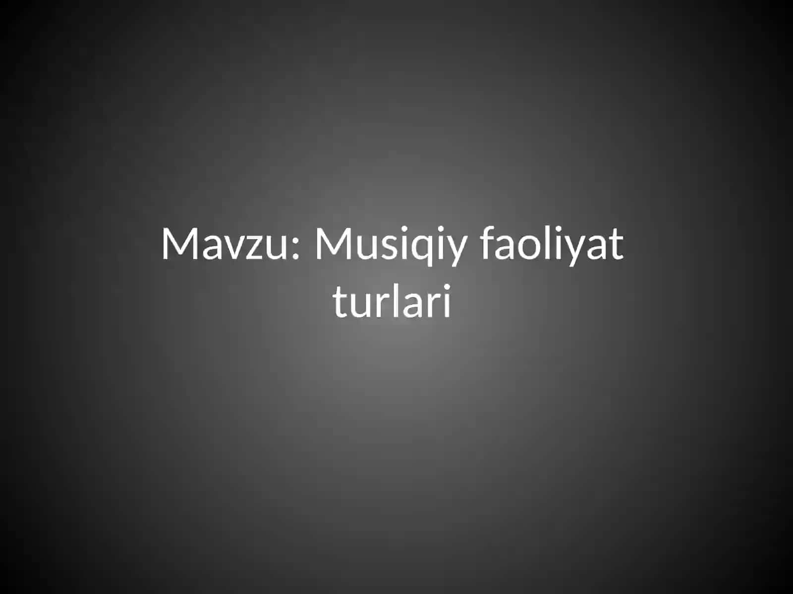 Musiqiy faoliyat turlari 2