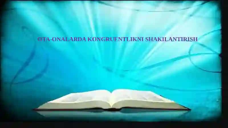 OTA-ONALARDA KONGRUENTLIKNI SHAKILANTIRISH 2