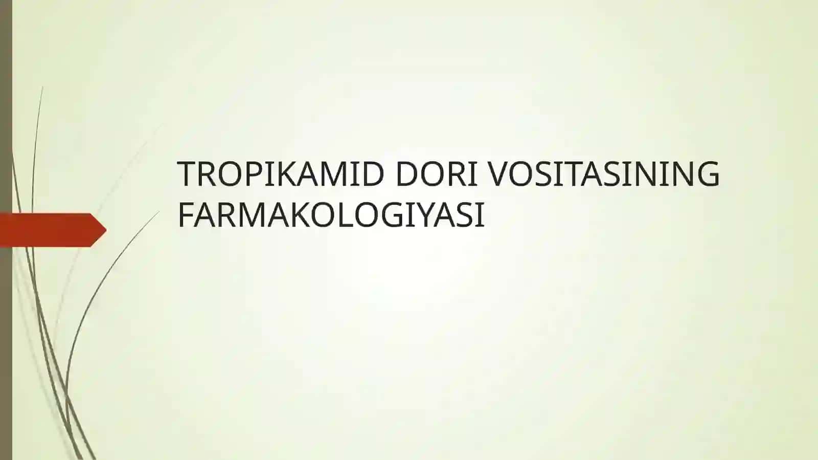 TROPIKAMID DORI VOSITASINING FARMAKOLOGIYASI 2