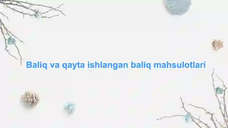 Baliq va baliq mahsulotlari 2
