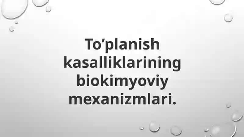To’planish kassaliklari va biokimyoviy Mehanizmlari 2