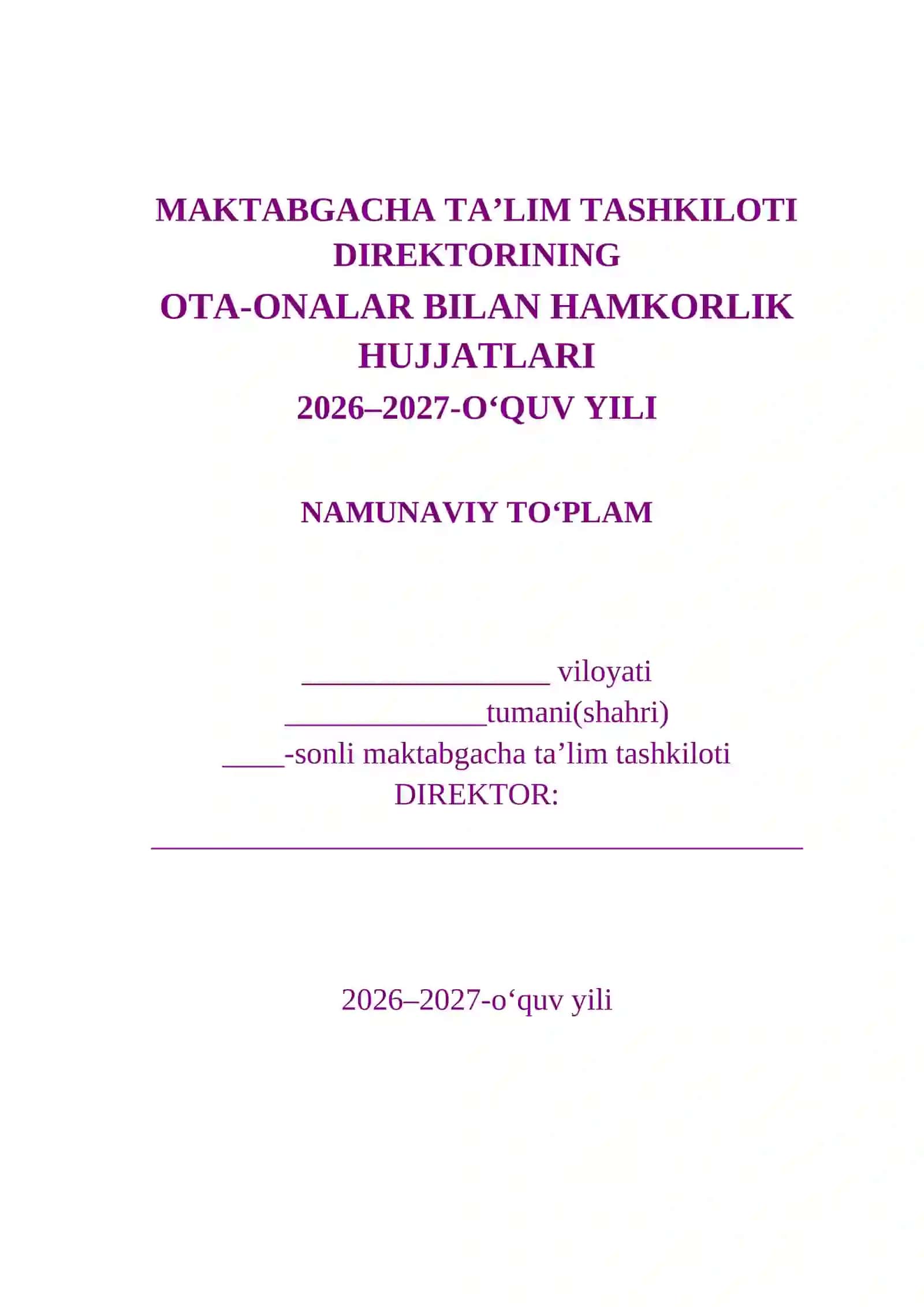 MAKTABGACHA TA’LIM TASHKILOTI DIREKTORINING OTA-ONALAR BILAN HAMKORLIK HUJJATLARI 2026–2027-O‘QUV YILI NAMUNAVIY TO‘PLAM 2
