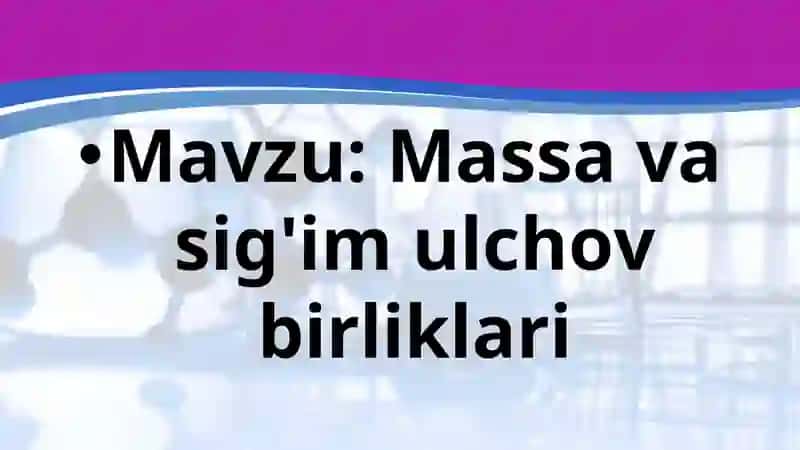 Massa va sig'im ulchov birliklari 2
