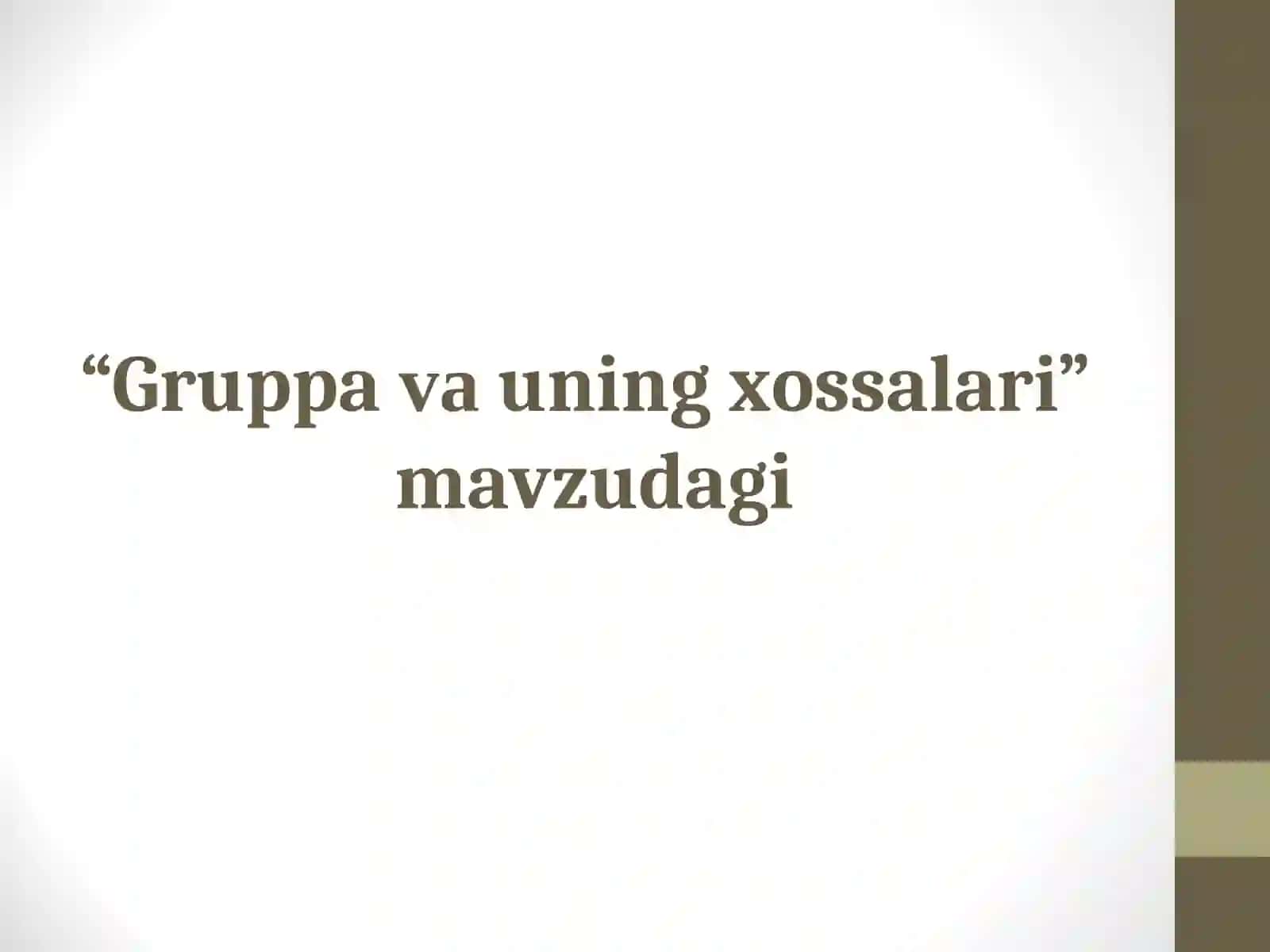 Gruppavauning xossalari KURS ISHI 2