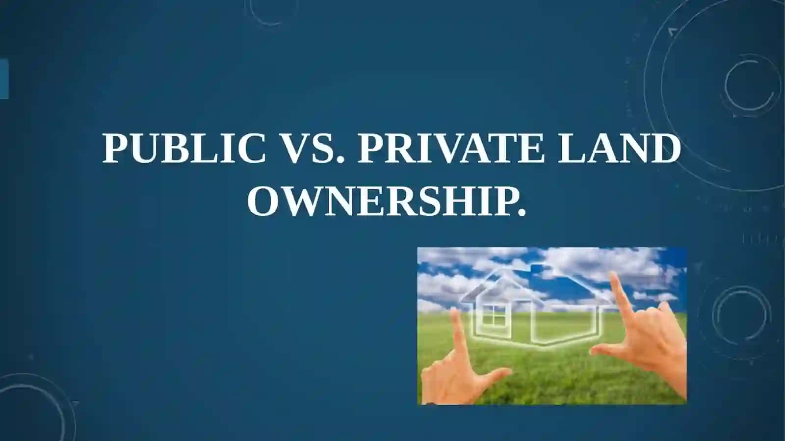 PUBLIC VS. PRIVATE LAND OWNERSHIP. 2