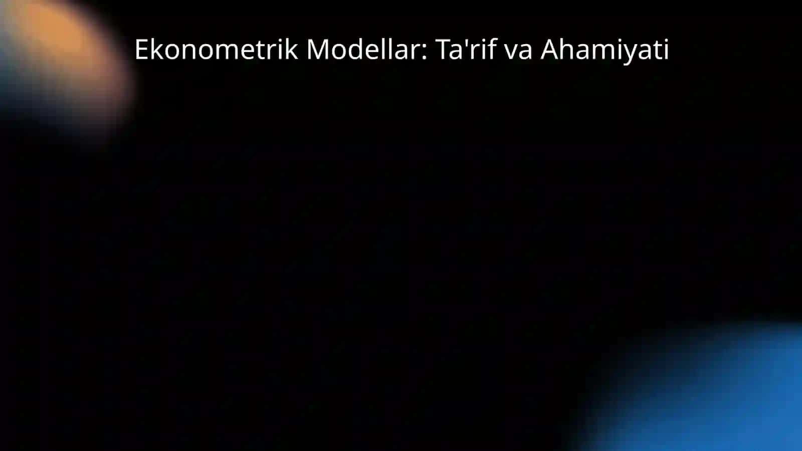 Ekonometrik modellar va ularning ahamiyati 2