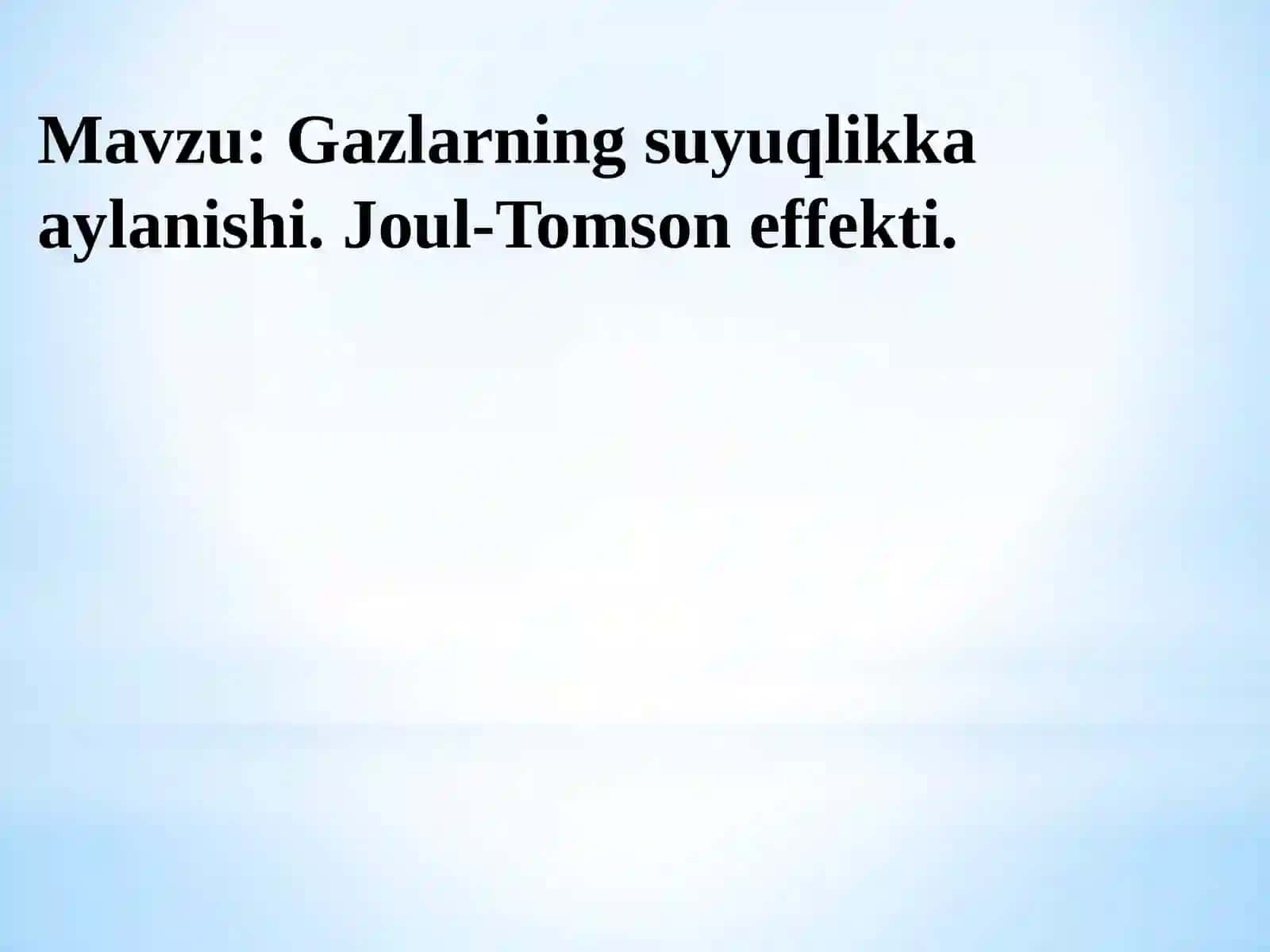 Gazlarning suyuqlikka aylanishi. Joul-Tomson effekti 2