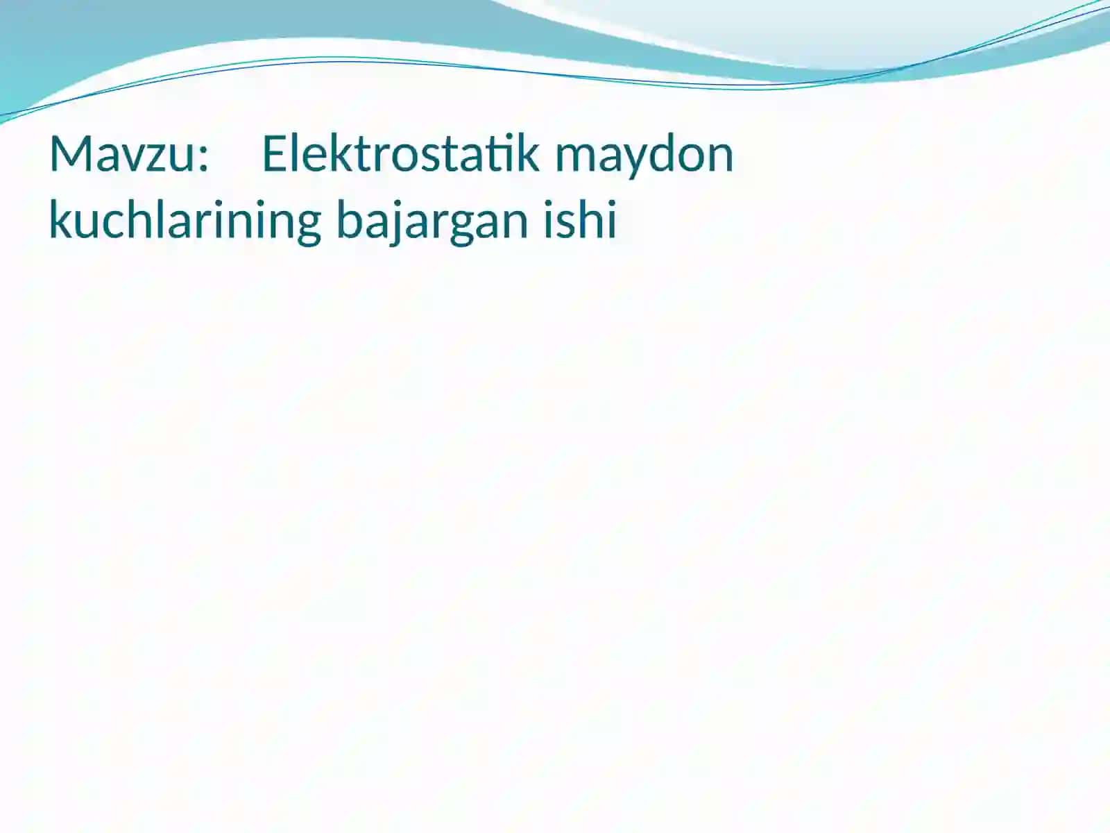 Elektrostatik maydon kuchlarining bajarilishi 2