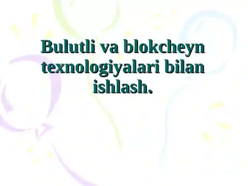 Bulutli va blokcheyn texnologiyalari bilan ishlash 2