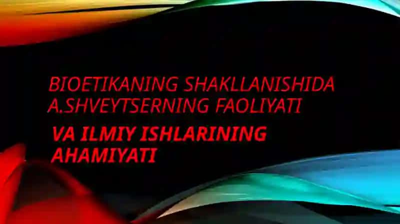 Albert Shveytsner bioetika fanidan tayyorlagan mustaqil ish 2