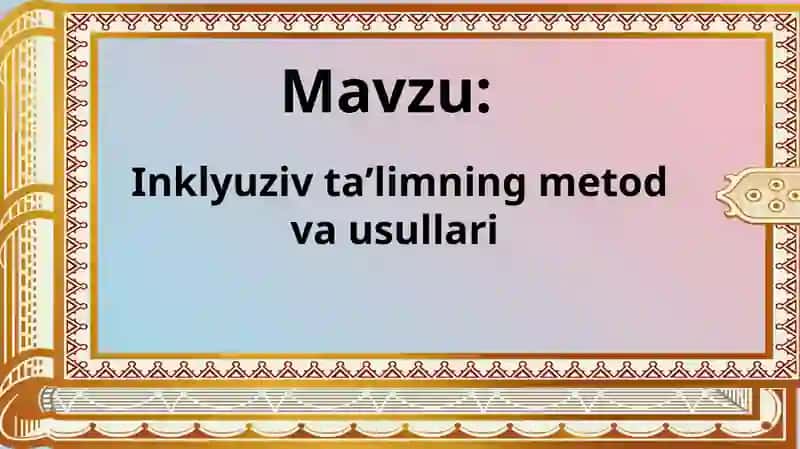 Inklyuziv taʼlimning metod va usullari 2
