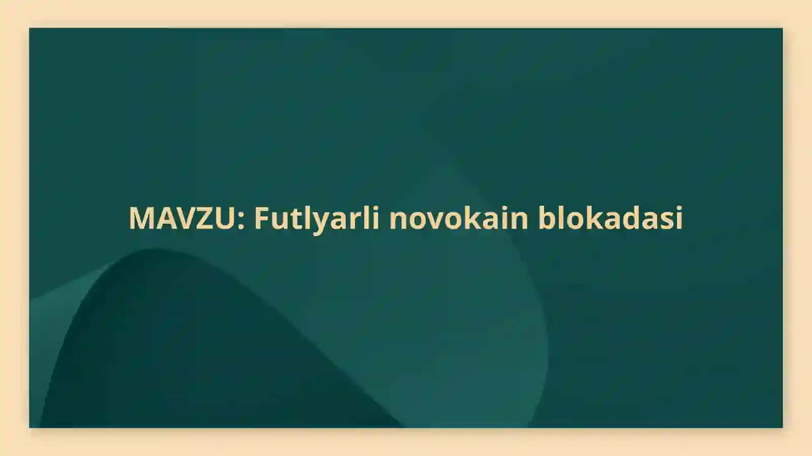 Futlyarlinovokain blokadasi 2