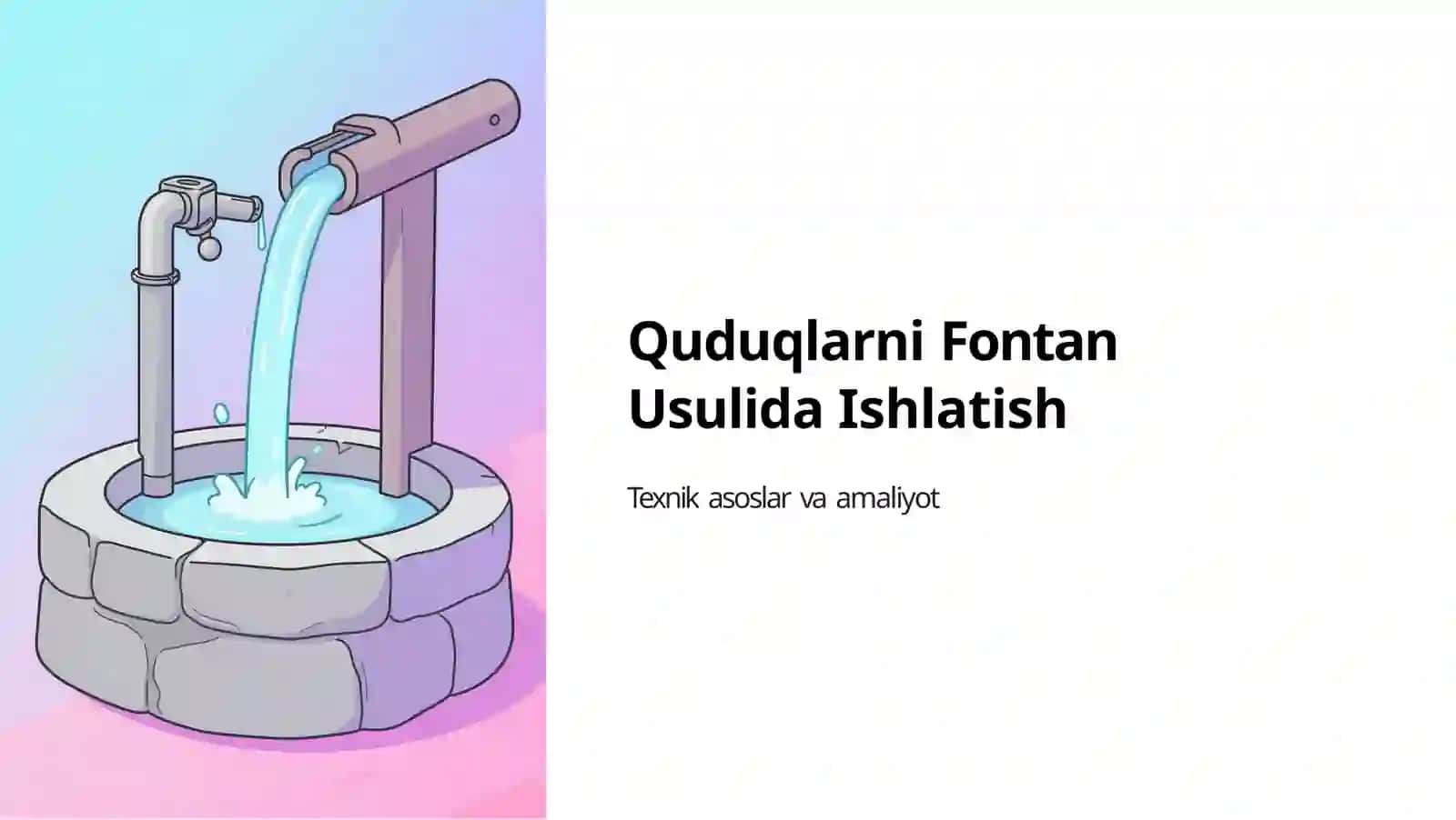 Quduqlarni Fontan Usulida Ishlatish 2