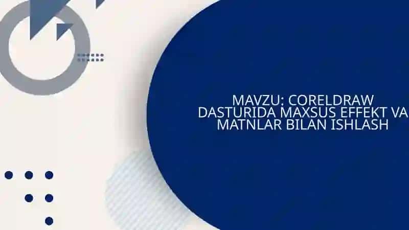 CORELDRАW DASTURIDA MAXSUS EFFEKT VA MATNLAR BILAN ISHLASH 2
