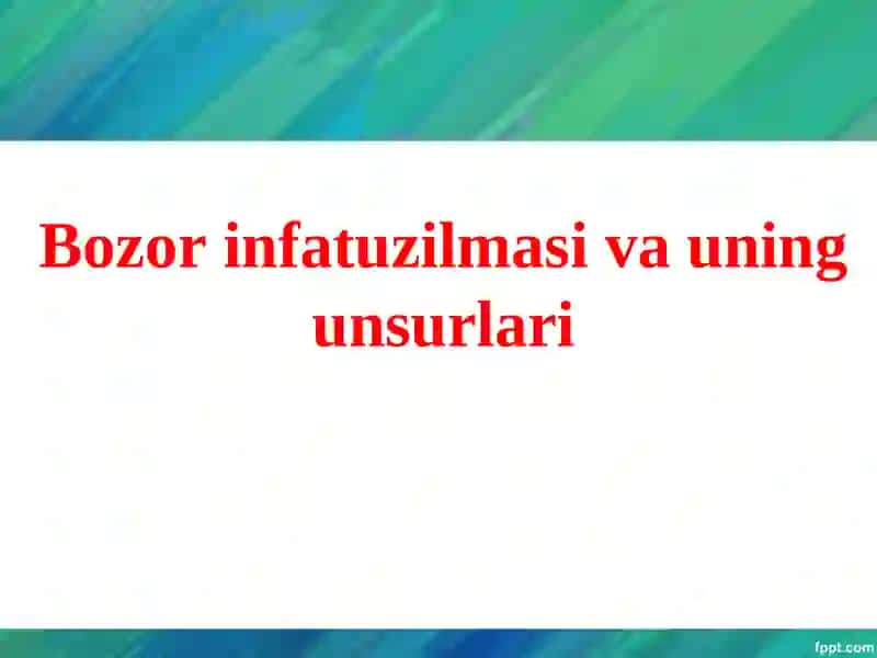 Bozor infatuzilmasi va uning unsurlari 2