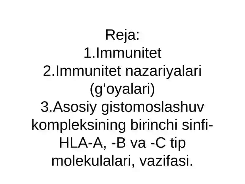 Immunitet (teoriyadari) g‘oyalari, fagotsitar, gumoral, klonal - seliksionva bosh. Asosiy gistomoslashuv kompleksining birinchi sinfi- HLA-A, -B va -C tip molekulalari, vazifasi 2