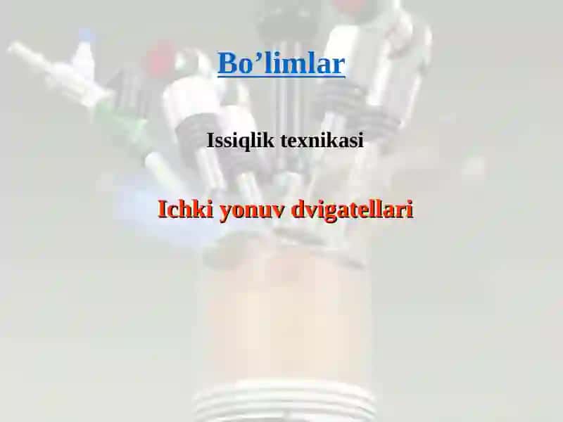 «Issiqlik texnikasi va ichki yonuv dvigatellari»fani bo’yicha elektron ma’ruza matnlari 2