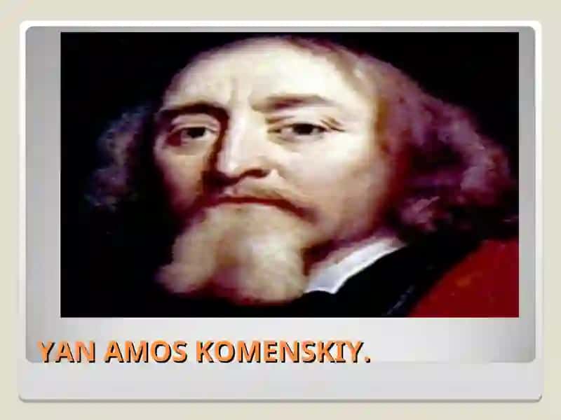 Yan amos komenskiyning pedagogik qarashlari 2