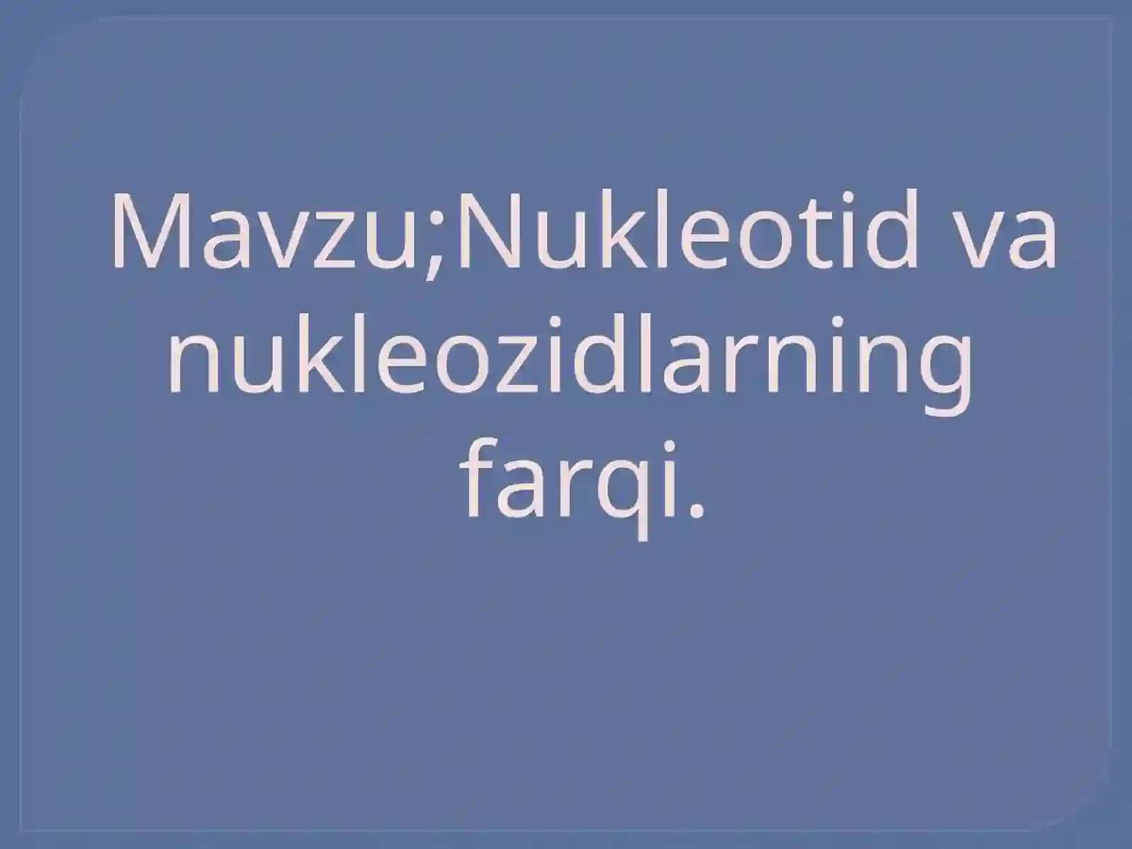 Nukleotidlar Nukleinkislotalarning Struktsura Elementlari 2