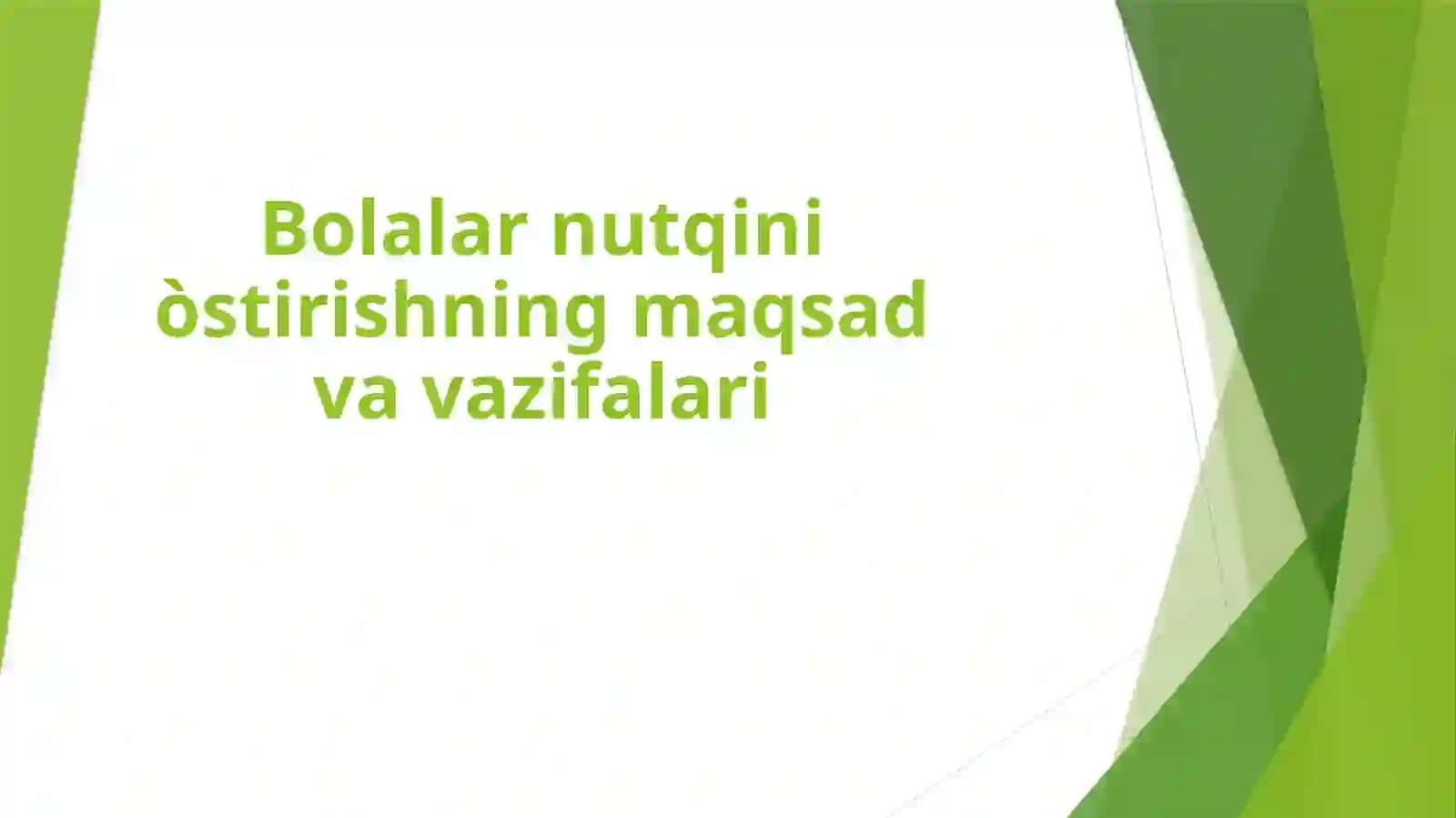 Bolalarni nutqini o'stirishning maqsadlari va vazifalari 2