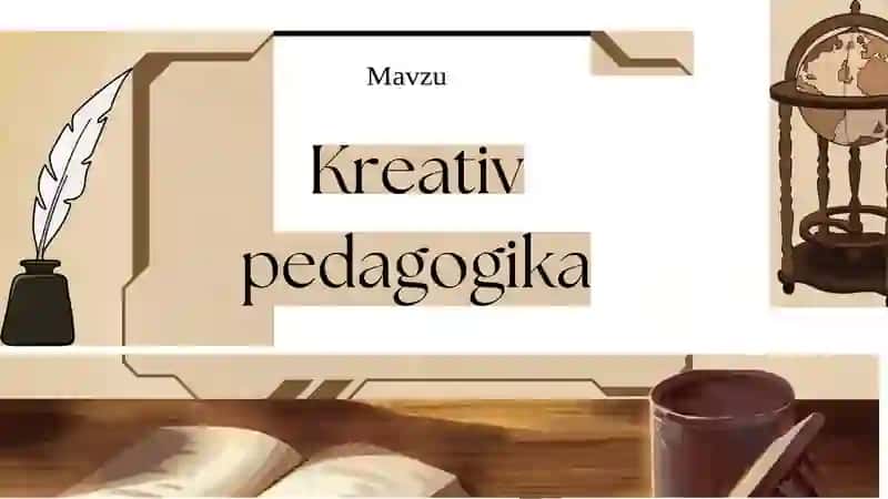 Kreativ pedagogikaning nazariy asoslari 2