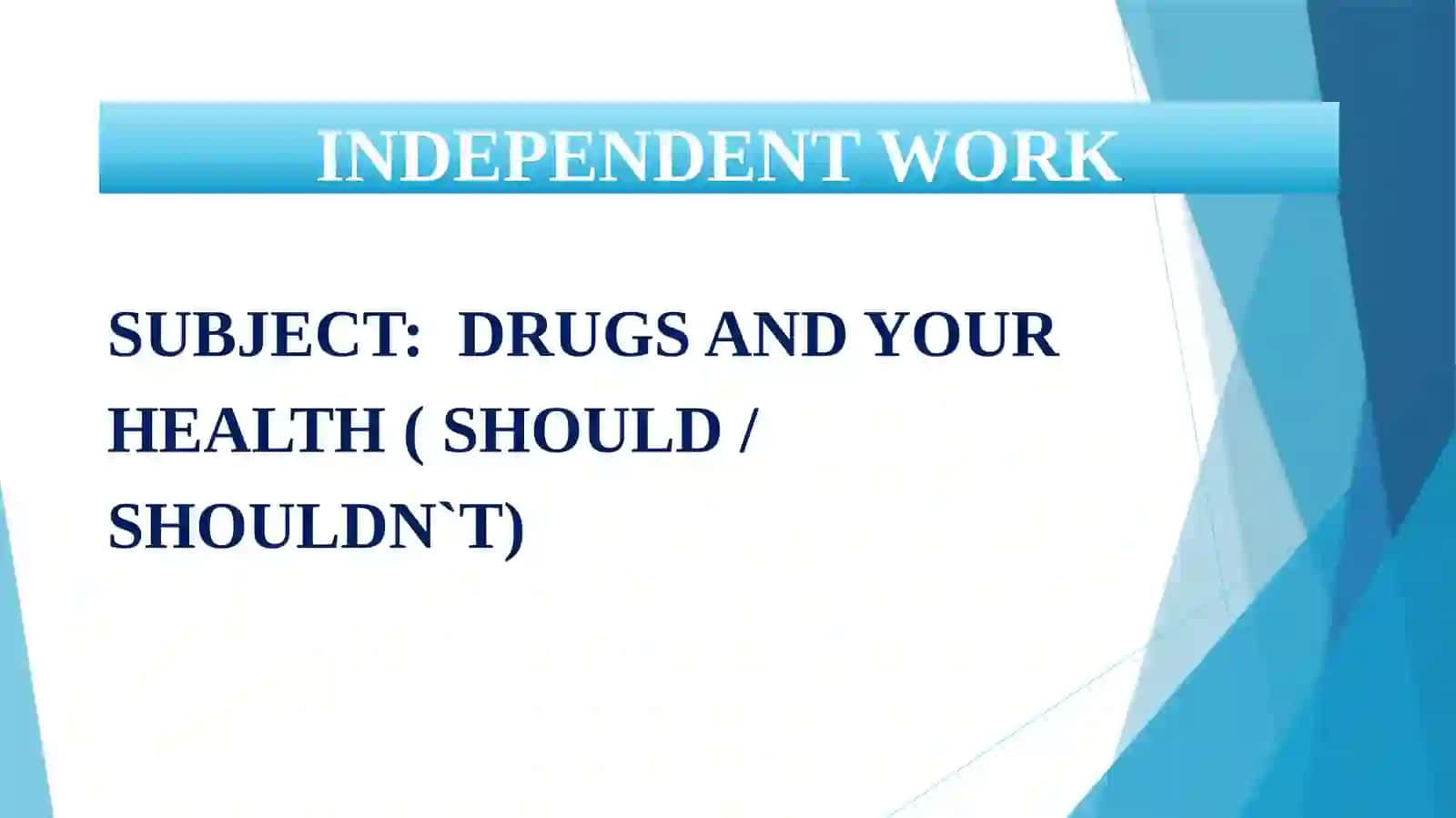 DRUGS AND YOUR HEALTH ( SHOULD / SHOULDN`T) 2