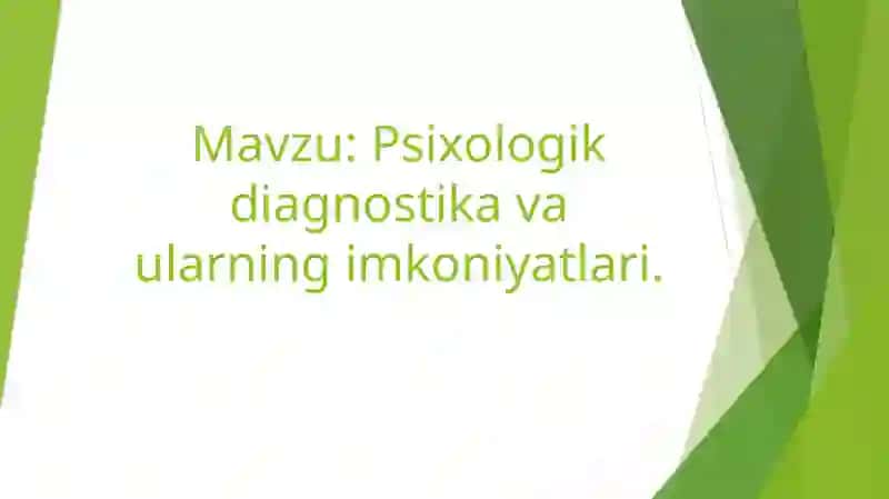 Psixologik  diagnostika va ularning imkoniyatlari 2