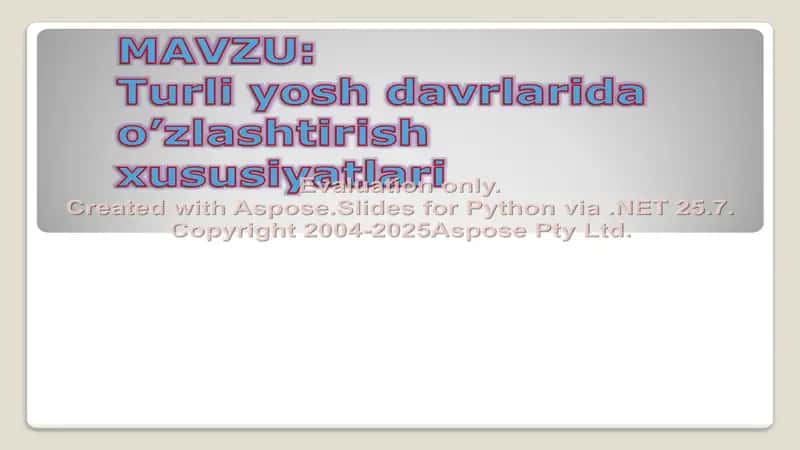 Turli yosh davrlarida o’zlashtirish xususiyatlari 2