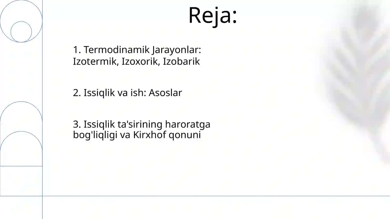 Issiqlik va ish; izotermik, izoxorlik, izobarlik jaroyonlar. Termodinamikaning nolinchi qonuni. Jarayon issiqlik effektining haroratga bogʻliqligi. Kirxgoff qonuni 2