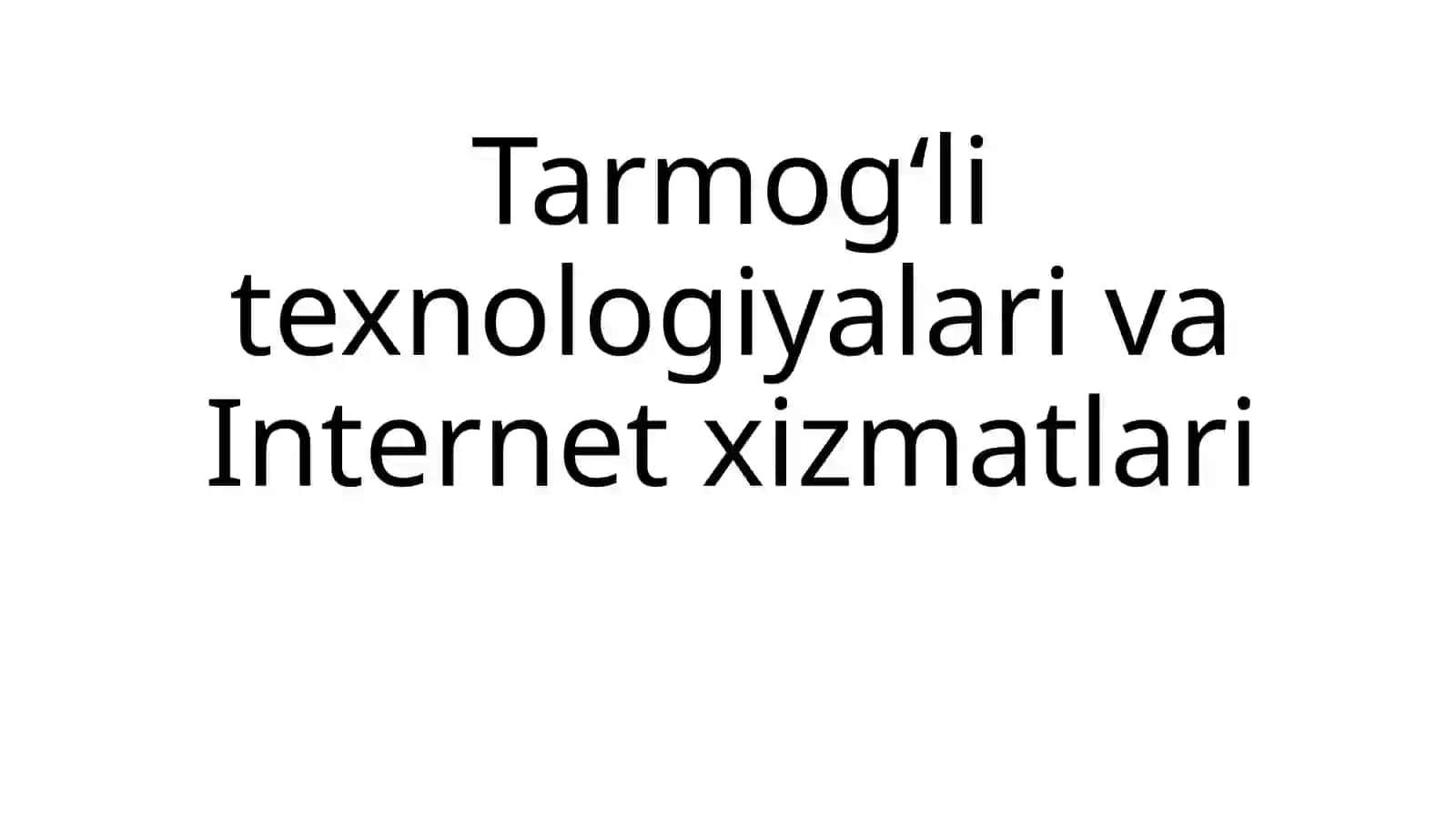Tarmogʻli texnologiyalari va Internet xizmatlari 2