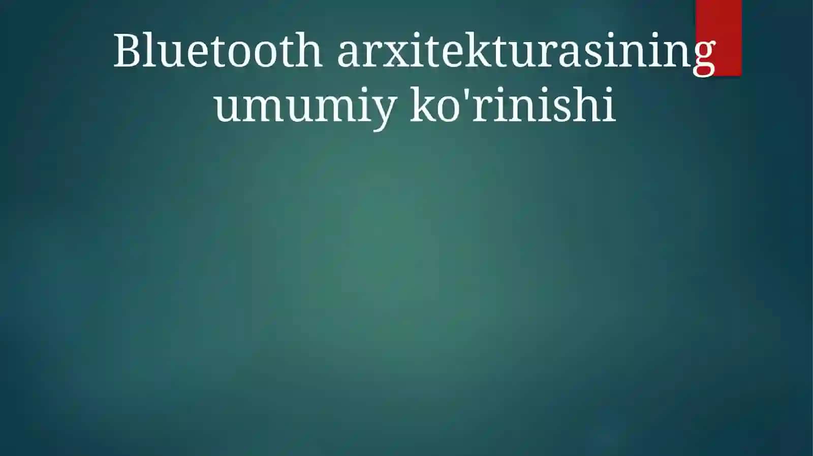 Zamonaviy Simsiz Ulanishlar. BluetoothArxitekturasi 2