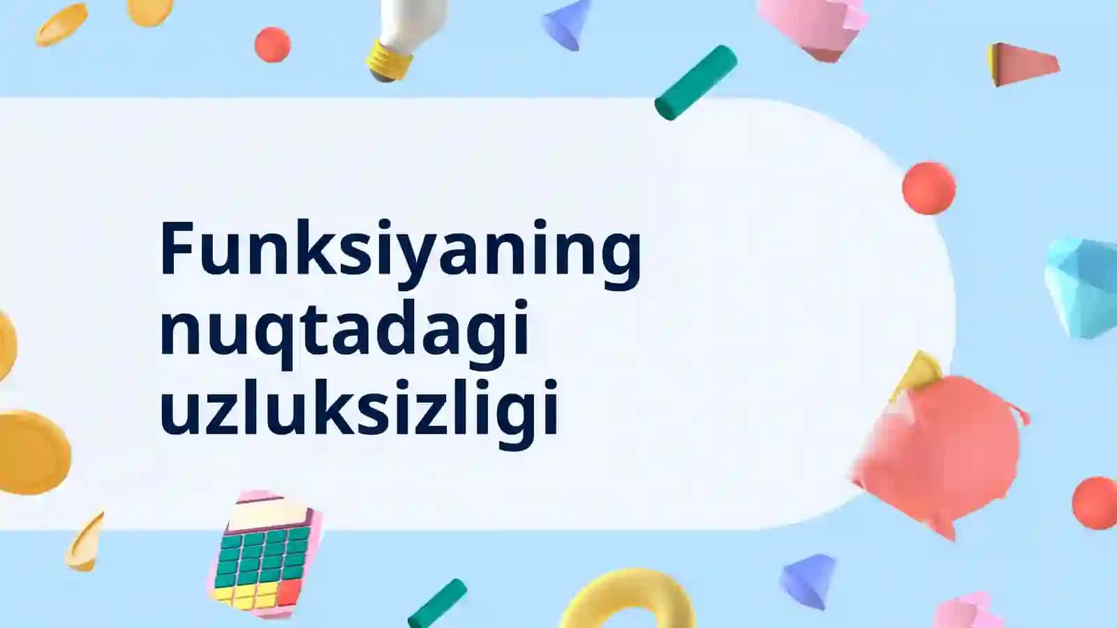 Funksiyaning nuqtadagi uzluksizligi 2