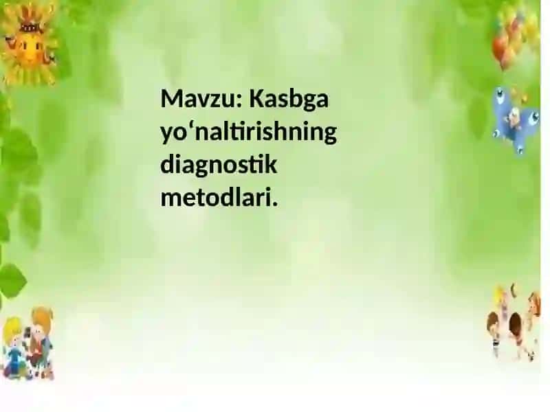 Kasbga yo‘naltirishning diagnostik metodlari. 2