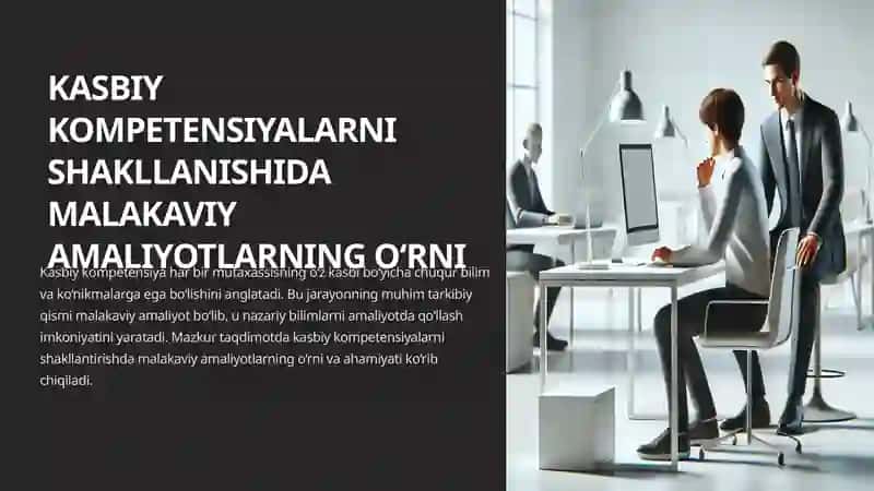 KASBIY KOMPETENSIYALARNI SHAKLLANISHIDA MALAKAVIY AMALIYOTLARNING O‘RNI 2