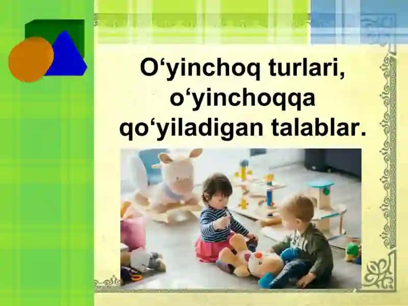 O‘yinchoq turlari, o‘yinchoqqa qo‘yiladigan talablar. 2