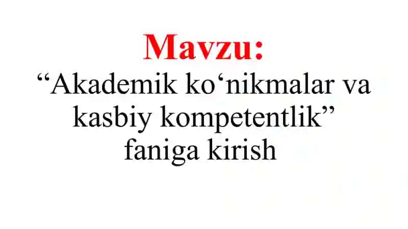 Akademik ko‘nikmalar va kasbiy kompetentlik 2