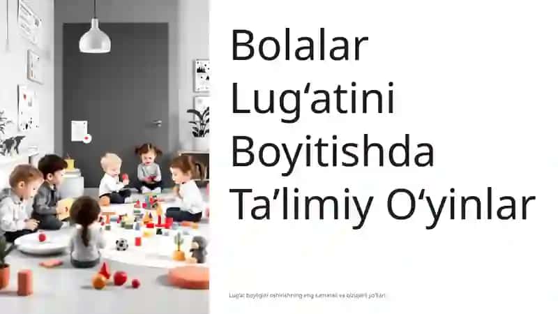 Bolalar Lug‘atini Boyitishda Ta’limiy O‘yinlar 2
