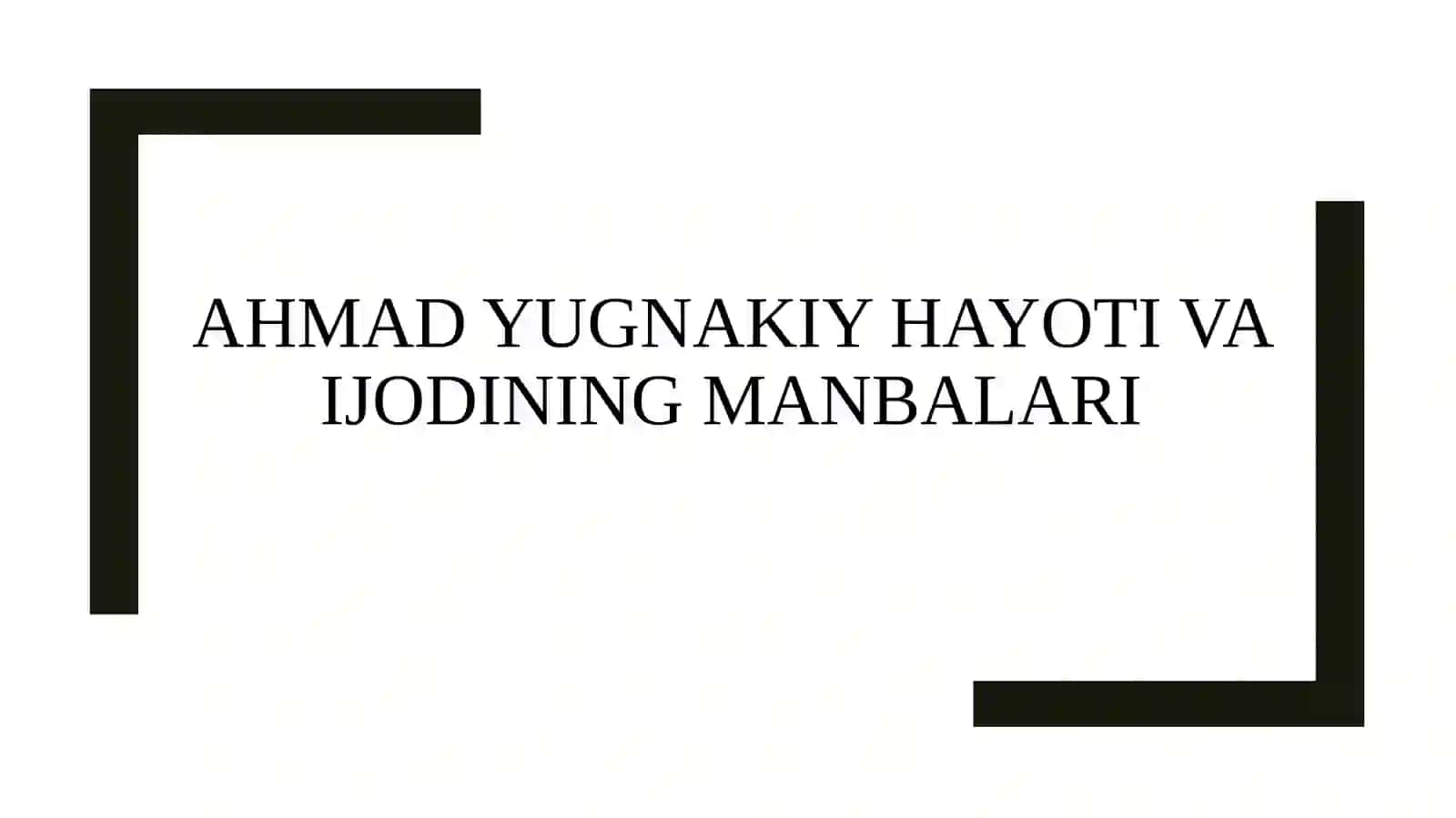 Ahmad Yugnakiy hayoti va ijodining manbalari 2