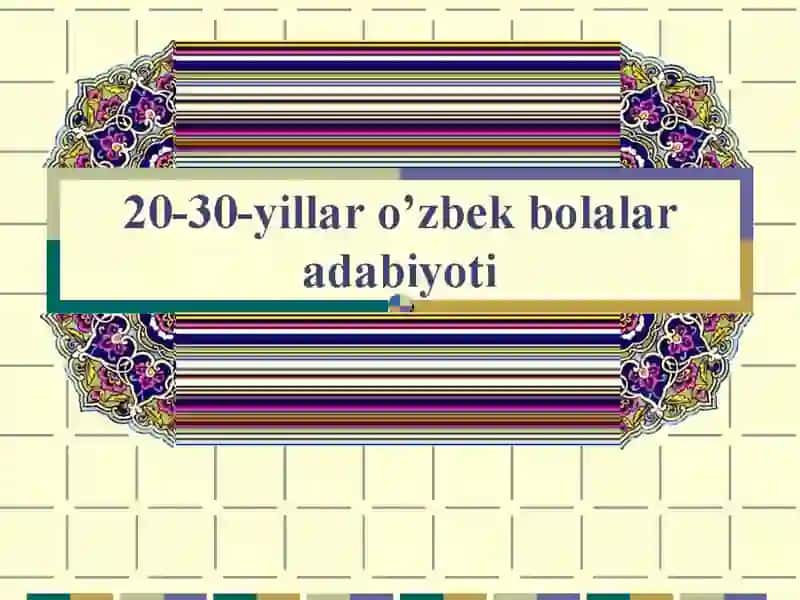20-30 yillar o`zbek bolalar adabiyoti 2