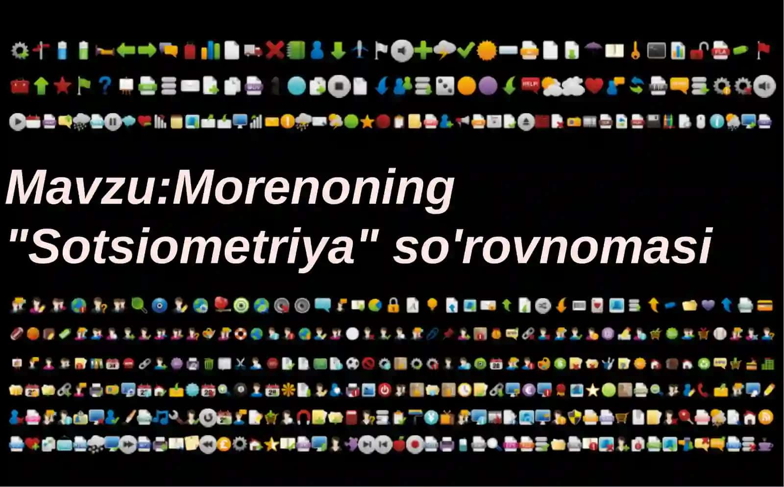 Morenoning "Sotsiometriya" so'rovnomasi 2