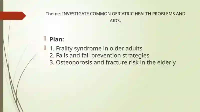 INVESTIGATE COMMON GERIATRIC HEALTH PROBLEMS AND AIDS. 2