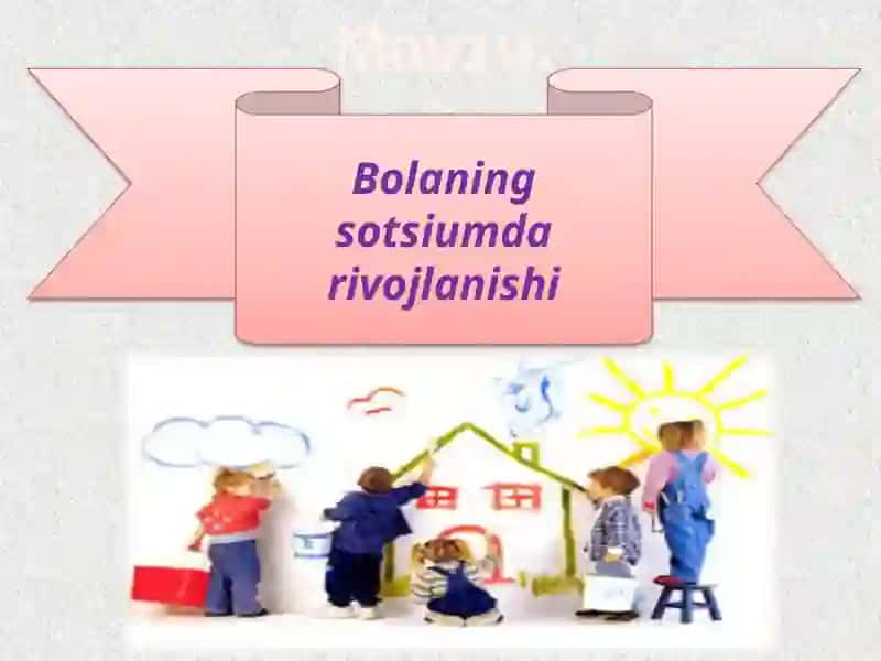 Bolaning sotsiumda rivojlanishi 2