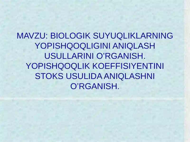 BIOLOGIK SUYUQLIKLARNING YOPISHQOQLIGINI ANIQLASH USULLARINI O’RGANISH 2