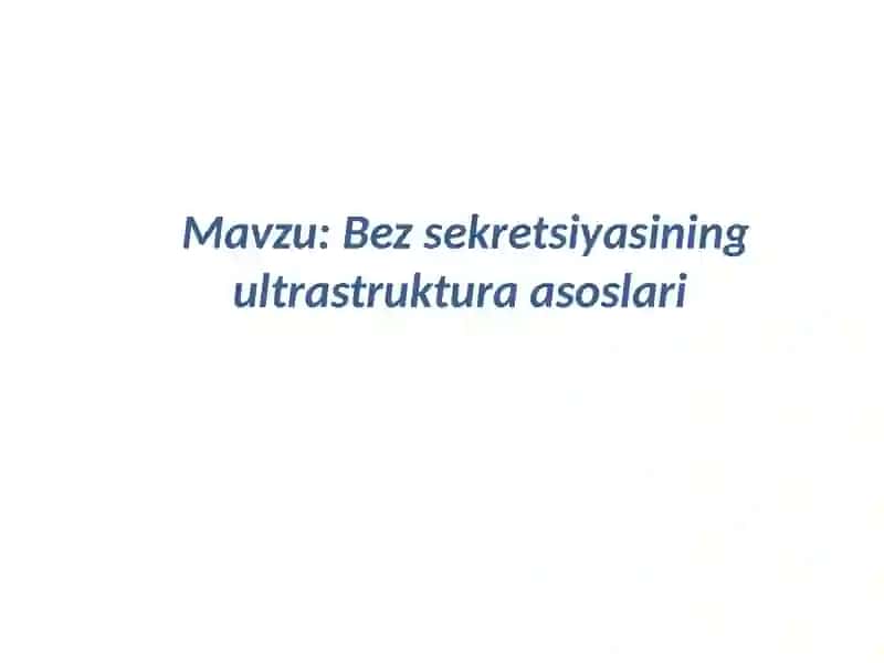 Bez sekretsiyasining ultrastruktura asoslari 2
